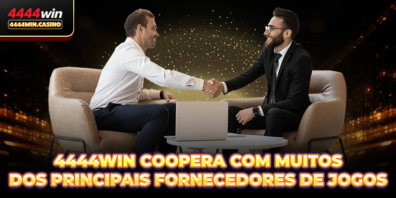 4444WIN Casino Brasil - A Melhor Casa De Apostas De 2026 12 4444WIN coopera com muitos dos principais fornecedores de jogos