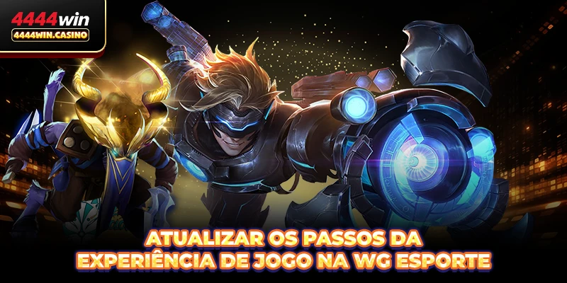 Atualizar os passos da experiência de jogo na WG Esporte