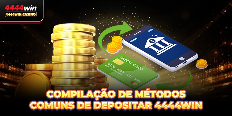 Compilação de métodos comuns de Depositar 4444WIN
