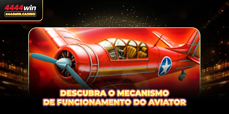 Descubra o mecanismo de funcionamento do aviator