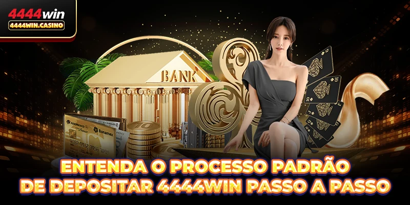 Entenda o processo padrão de Depositar 4444WIN passo a passo