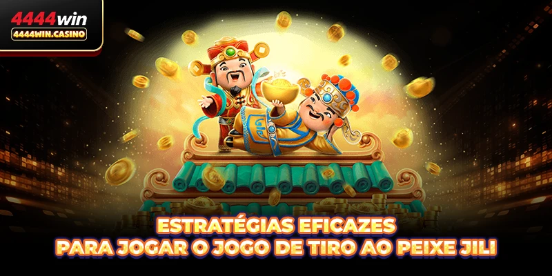 Estratégias eficazes para jogar o jogo de tiro ao peixe JILI