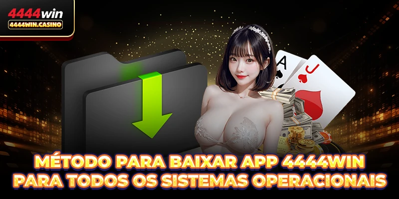 Método para Baixar app 4444WIN para todos os sistemas operacionais