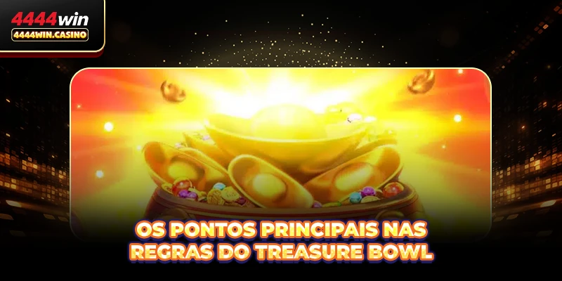 Os pontos principais nas regras do Treasure Bowl