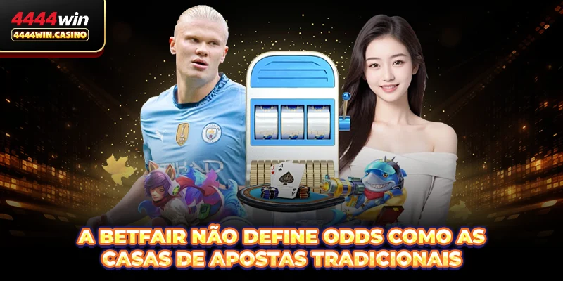 A Betfair não define odds como as casas de apostas tradicionais