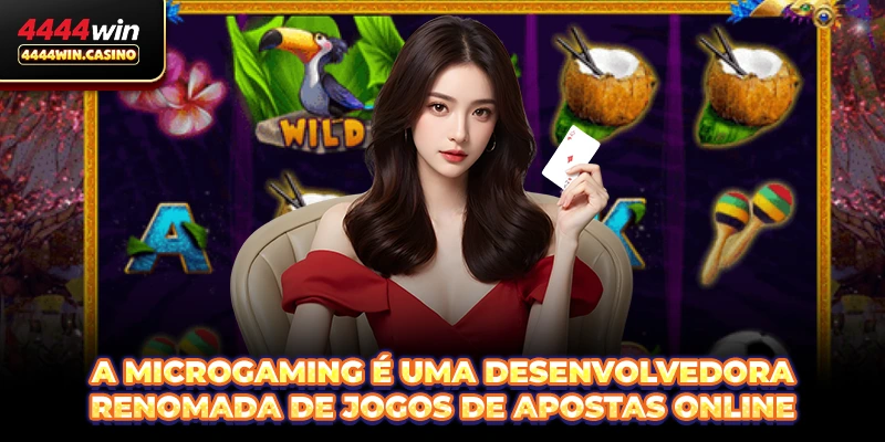 A Microgaming é uma desenvolvedora renomada de jogos de apostas online