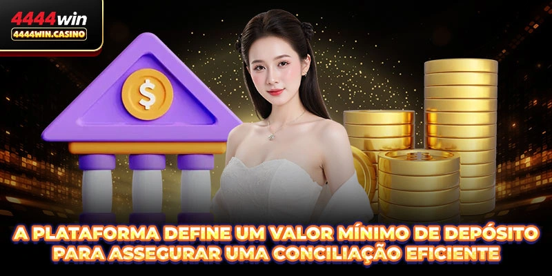 A plataforma define um valor mínimo de depósito para assegurar uma conciliação eficiente