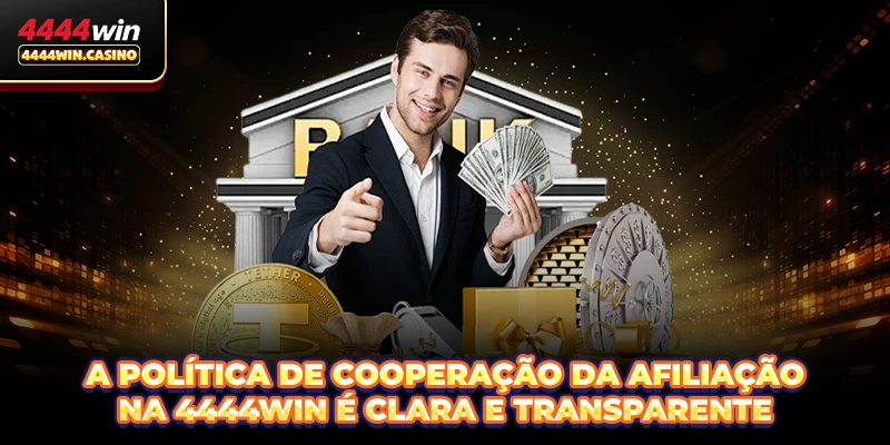 A política de cooperação da Afiliação na 4444WIN é clara e transparente