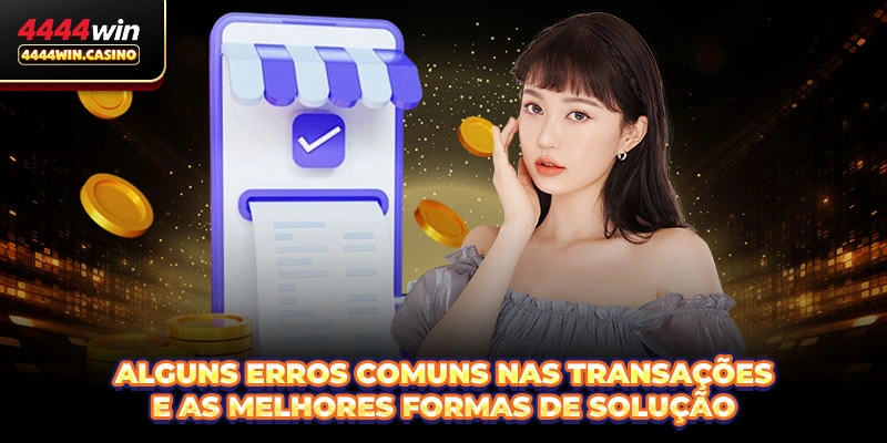 Alguns erros comuns nas transações e as melhores formas de solução