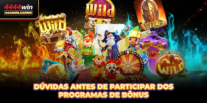 Dúvidas antes de participar dos programas de bônus