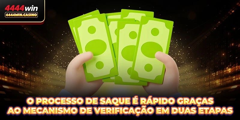 O processo de saque é rápido graças ao mecanismo de verificação em duas etapas