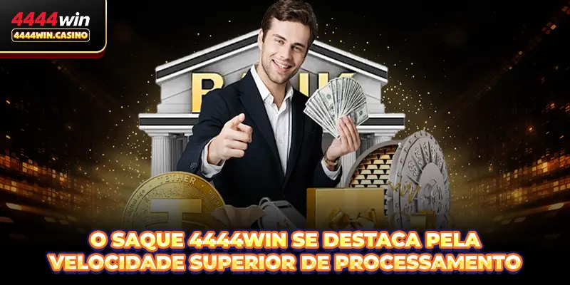 Saque 4444WIN - Guia Rápido E Seguro Para Membros 1 O Saque 4444WIN se destaca pela velocidade superior de processamento