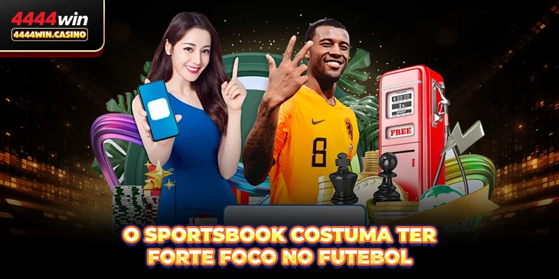 O sportsbook costuma ter forte foco no futebol
