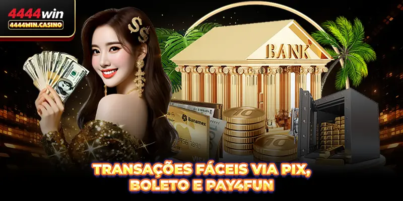 Saque 4444WIN - Guia Rápido E Seguro Para Membros 3 Transações fáceis via PIX, Boleto e Pay4Fun