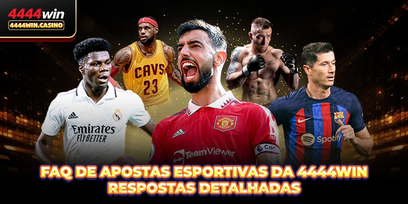FAQ De Apostas Esportivas Da 4444WIN