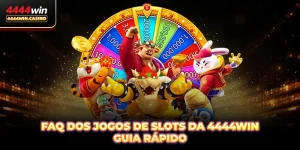 FAQ Dos Jogos De Slots Da 4444WIN